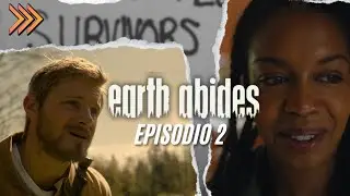 EARTH ABIDES | Episodio 2 | Miniserie RESUMEN Y EXPLICACIÓN