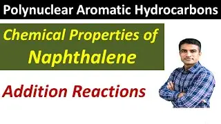 Chemical properties of Naphthalene || Addition reactions of Naphthalene || Dr. Bharat Baaria