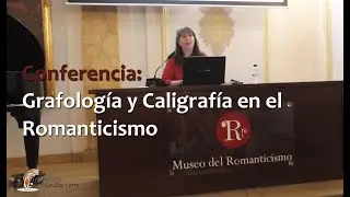 Conferencia: Grafología y caligrafía Romanticismo. Museo del Romanticismo (Madrid)