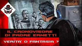 IL CRONOVISORE DI PADRE ERNETTI VERITA' O FANTASIA ?