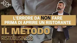 L'ERRORE CAPITALE da NON fare prima di aprire il tuo ristorante | Il Metodo RistoBusiness