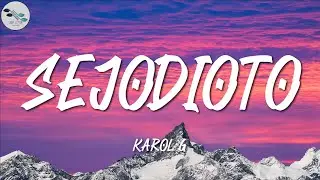 KAROL G ╸SEJODIOTO | Letra/Lyrics