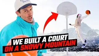 We Built a Hoop on Top of a Snowy Mountain - The Bucket List