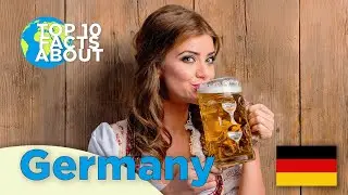 Top 10 Facts About Germany