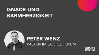Gnade und Barmherzigkeit | Peter Wenz | 17.11.2019