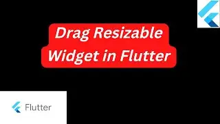 Drag Resizable Widget in Flutter