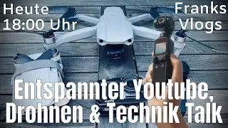 Entspannter Youtube, Technik & Drohnen Talk
