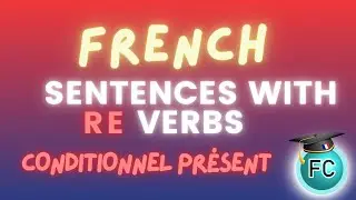 French Sentences with RE verbs conditionnel présent 
