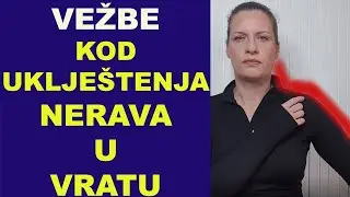 VEŽBE kod UKLJEŠTENJA NERAVA U VRATU (Cervikalna radikulopatija)/dr Bojana Mandić
