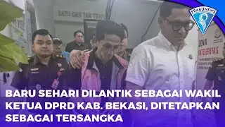 Baru Sehari Dilantik Sebagai Wakil Ketua DPRD Kabupaten Bekasi, Ditetapkan Sebagai Tersangka