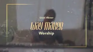 WAY MAKER  - Uziel Abner