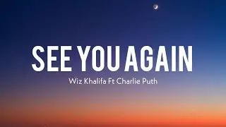 Wiz Khalifa - See You Again (Lyrics)Ft Charlie Puth SIA  Christina Perri, Ellie Goulding, (Mix)