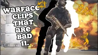 Warface Clips that are Bad. 11