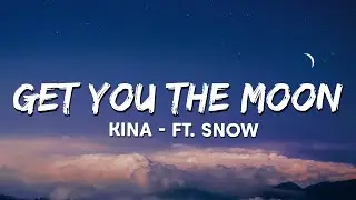Kina - get you the moon (Lyrics) ft. Snow