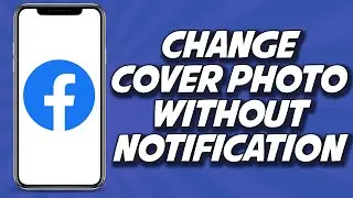 How To Change Facebook Cover Photo Without Notification 2023