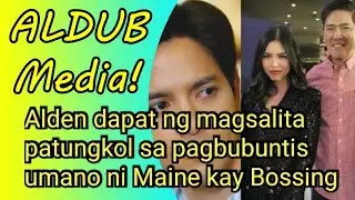 Alden Richards dapat ng magsalita sa pagbubuntis umano ni Maine Mendoza kay Bossing Vic Sotto