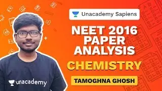 Paper Analysis - NEET 2016 | Chemistry | Tamoghna Ghosh | Unacademy Sapiens