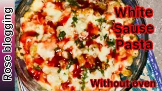 White sauce pasta ( Easy recipe) and with out oven ..you should try 😊