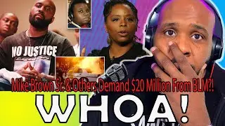 Mike Brown's Father & Ferguson Activists Demand $20 Million From BLM?! | The Pascal Show