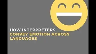 How Interpreters Convey Emotion Between Languages
