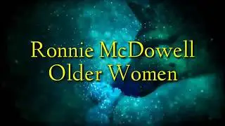Ronnie McDowell - Older Women(lyrics)