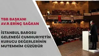 İSTANBUL BAROSU GELENEĞİ CUMHURİYETİN KURUCU DEĞERLERİNİN MÜTEMMİM CÜZÜDÜR