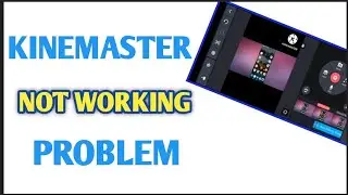 Kinemaster Not Working // How To Fix Kinemaster Not Opening
