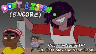 [Amanda the Adventurer] Don't Listen Encore Cover (Ft. Cat Solex and NEON CA$H!)