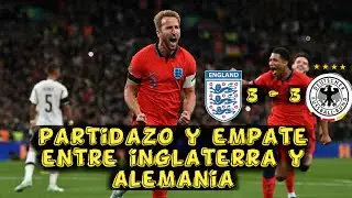 PARTIDAZO Y EMPATE ENTRE  INGLATERRA Y ALEMANIA