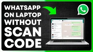 How to Use WhatsApp on Laptop Without Scanning QR Code