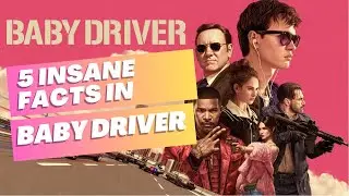 5 Insane Facts in Baby Driver in Under a Minute