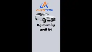 Đại tu máy Audi A4 tại AutoTech