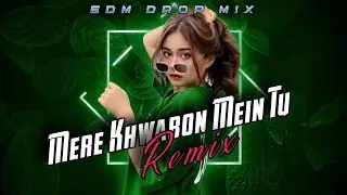 Mere Khwabon Mein Tu: Uplifting EDM Mix for Dreamers #edmzonewb @EDMZONEWB-s9d #dj