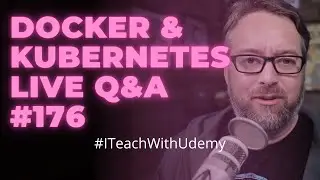 Kubernetes and Docker Q&A: DevOps and Docker Live Show (Ep 176)