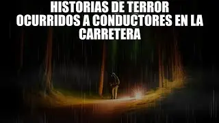 HISTORIAS DE TERROR OCURRIDAS EN CARRETERA / Relatos De Terror