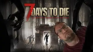 We're all going to DIE! (7 Days to Die)