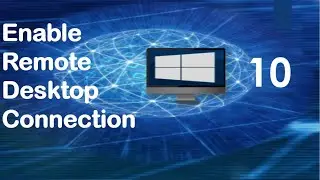 How to Enable Remote Desktop Connection Windows 10