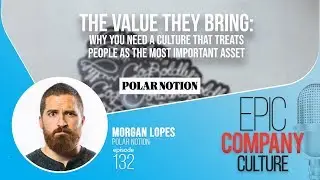 The Value They Bring: Why You Need a Culture that Treats People as the Most Important Asset