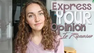 15 ways to EXPRESS your OPINION in Russian | Learn Russian