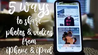 Five Ways to Share Photos and Video from iPhones and iPads