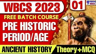 WBCS Prelims & Mains | Pre Historic Period | Ancient History Class 01 | WBCS Theory & MCQ Class