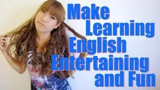Make Learning ENGLISH Entertaining and Fun - How to Learn English EASILY