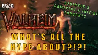 Valheim: What’s All The Hype About?!?! Beginner’s Gameplay & Initial Thoughts