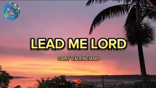 LEAD ME LORD - Gary Valenciano (lyrics)