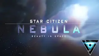 Star Citizen NEBULA | Beauty In Space