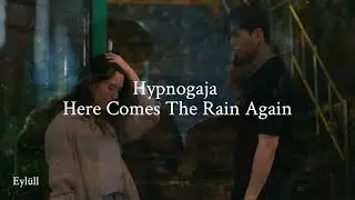 Hypnogaja - Here Comes the Rain Again  ||   Türkçe Çeviri