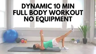 DYNAMIC 10 MINUTE FULL BODY WORKOUT - NO EQUIPMENT