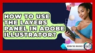 How To Use The Layers Panel In Adobe Illustrator? - Design Tool Unlocked