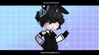 Concept Doodle Meme | Read Desc | Happy Birthday @JustKouKo !