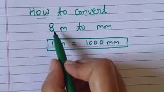 How to convert 8 m to mm || meter to millimeter conversion